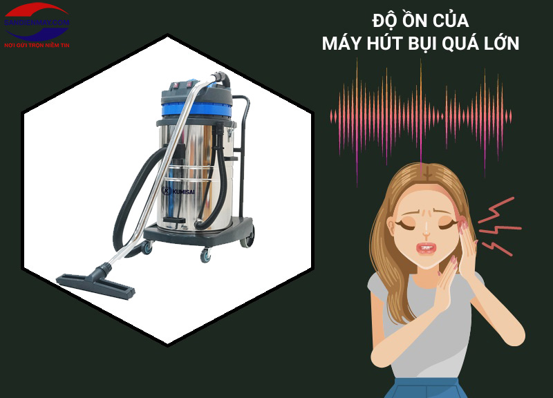 Máy hút bụi phát ra âm thanh lớn